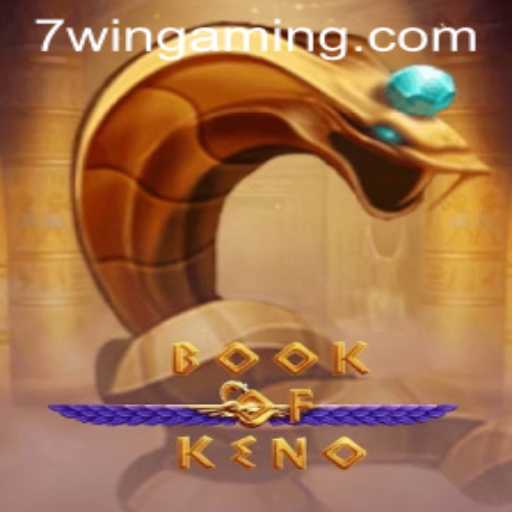 Discover the Excitement of BookOfKeno With the 7WIN Advantage